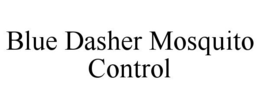 BLUE DASHER MOSQUITO CONTROL trademark