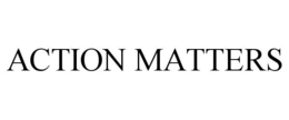 ACTION MATTERS trademark