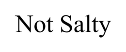 NOT SALTY trademark