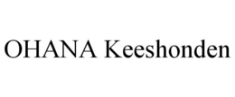 OHANA KEESHONDEN trademark
