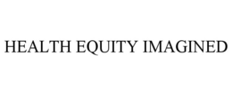 HEALTH EQUITY IMAGINED trademark