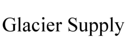 GLACIER SUPPLY trademark