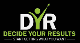 DYR DECIDE YOUR RESULTS START GETTING WHAT YOU WANT trademark