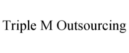 TRIPLE M OUTSOURCING trademark