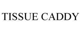 TISSUE CADDY trademark