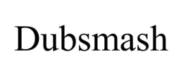 DUBSMASH trademark