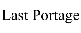 LAST PORTAGE trademark