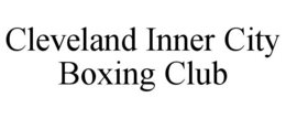 CLEVELAND INNER CITY BOXING CLUB trademark
