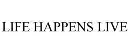 LIFE HAPPENS LIVE trademark
