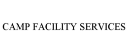 CAMP FACILITY SERVICES trademark