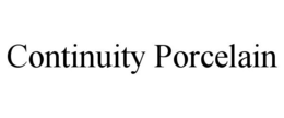 CONTINUITY PORCELAIN trademark