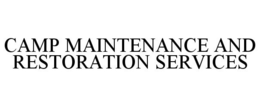 CAMP MAINTENANCE AND RESTORATION SERVICES trademark