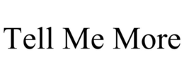 TELL ME MORE trademark
