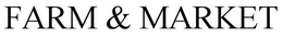 FARM & MARKET trademark