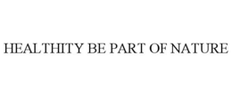 HEALTHITY BE PART OF NATURE trademark