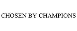 CHOSEN BY CHAMPIONS trademark