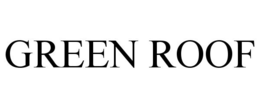 GREEN ROOF trademark