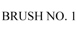 BRUSH NO. 1 trademark