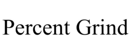 PERCENT GRIND trademark