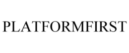 PLATFORMFIRST trademark