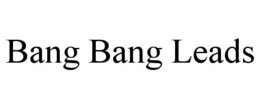 BANG BANG LEADS trademark