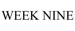WEEK NINE trademark