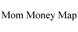 MOM MONEY MAP trademark