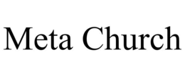 META CHURCH trademark