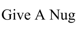 GIVE A NUG trademark
