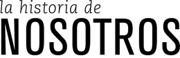 LA HISTORIA DE NOSOTROS trademark
