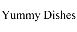 YUMMY DISHES trademark