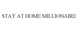 STAY AT HOME MILLIONAIRE trademark