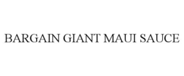 BARGAIN GIANT MAUI SAUCE trademark