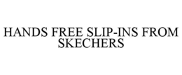 HANDS FREE SLIP-INS FROM SKECHERS trademark