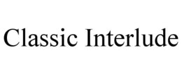 CLASSIC INTERLUDE trademark