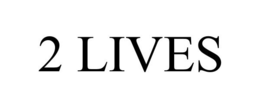 2 LIVES trademark