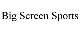 BIG SCREEN SPORTS trademark
