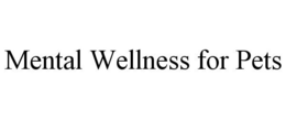 MENTAL WELLNESS FOR PETS trademark