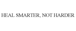 HEAL SMARTER, NOT HARDER trademark