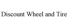 DISCOUNT WHEEL AND TIRE trademark