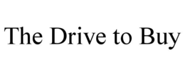THE DRIVE TO BUY trademark