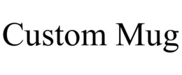 CUSTOM MUG trademark