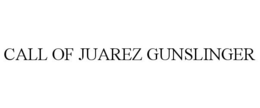 CALL OF JUAREZ GUNSLINGER trademark