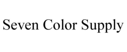 SEVEN COLOR SUPPLY trademark