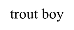 TROUT BOY trademark