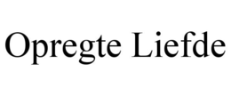 OPREGTE LIEFDE trademark
