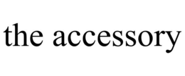 THE ACCESSORY trademark