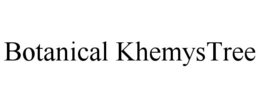 BOTANICAL KHEMYSTREE trademark