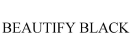 BEAUTIFY BLACK trademark