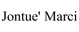 JONTUE' MARCI trademark